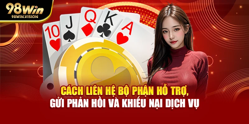 Cách liên hệ bộ phận hỗ trợ, gửi phản hồi và khiếu nại dịch vụ
