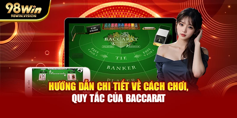Hướng dẫn chi tiết về cách chơi, quy tắc của baccarat