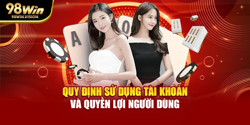 Quy định sử dụng tài khoản và quyền lợi người dùng