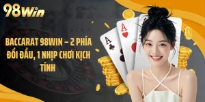 Baccarat 98WIN – 2 Phía Đối Đầu, 1 Nhịp Chơi Kịch Tính 