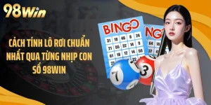 Cách Tính Lô Rơi Chuẩn Nhất Qua Từng Nhịp Con Số 98WIN