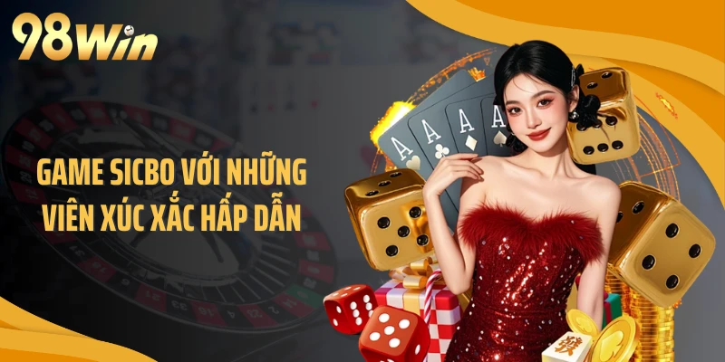 Game sicbo với những viên xúc xắc hấp dẫn