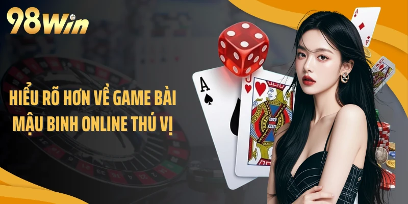 Hiểu rõ hơn về game bài mậu binh online thú vị