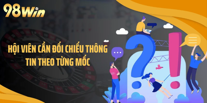 Hội viên cần đối chiếu thông tin theo từng mốc