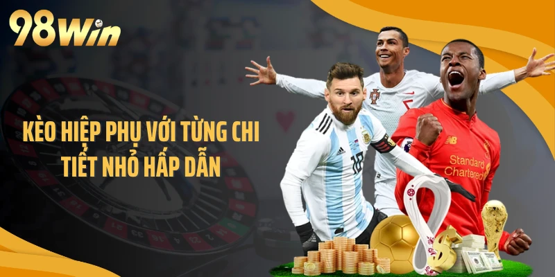 Kèo hiệp phụ với từng chi tiết nhỏ hấp dẫn