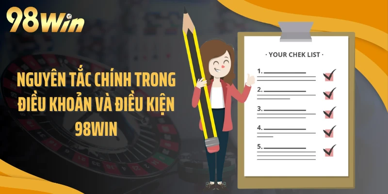 Nguyên tắc chính trong điều khoản và điều kiện 98WIN