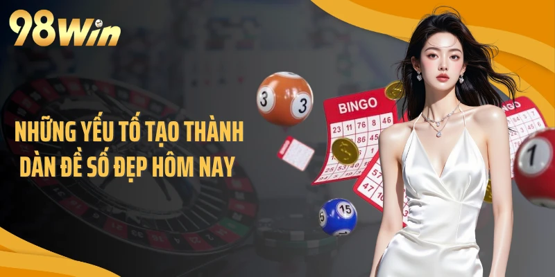 Những yếu tố tạo thành dàn đề số đẹp hôm nay
