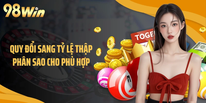 Quy đổi sang tỷ lệ thập phân sao cho phù hợp