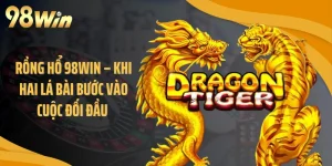 Rồng Hổ 98WIN – Khi Hai Lá Bài Bước Vào Cuộc Đối Đầu 
