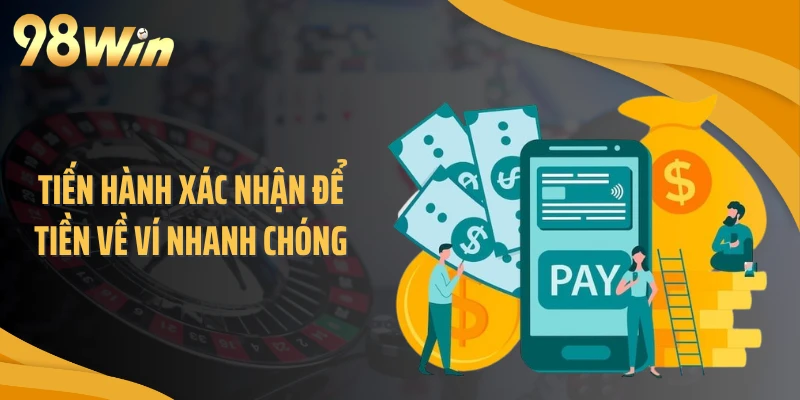 Tiến hành xác nhận để tiền về ví nhanh chóng